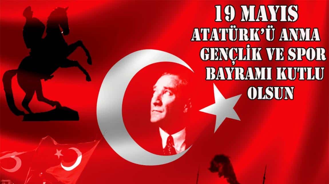 19 Mayıs Atatürk'ü Anma, Gençlik ve Spor Bayramı Kutlu Olsun